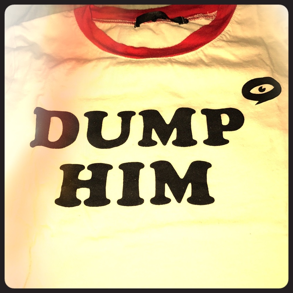 Dump him can small shirt